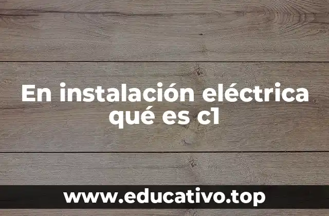En instalación eléctrica qué es c1