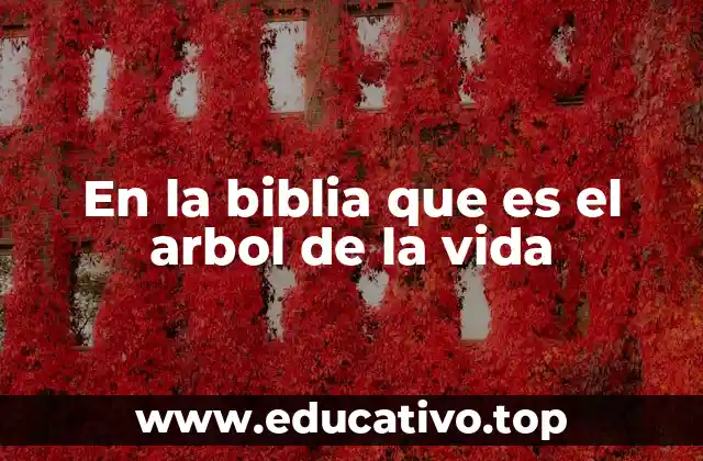En la biblia que es el arbol de la vida