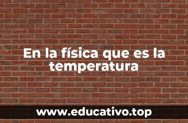 En la física que es la temperatura