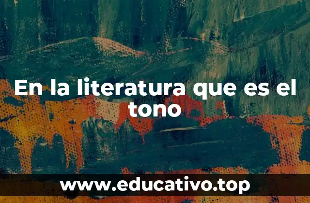 En la literatura que es el tono