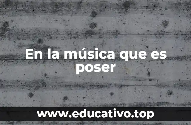 En la música que es poser