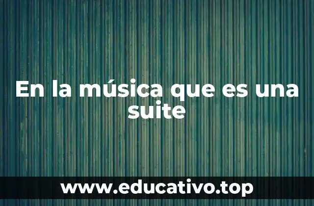 En la música que es una suite