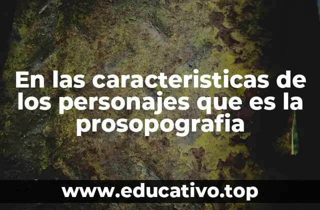 En las caracteristicas de los personajes que es la prosopografia