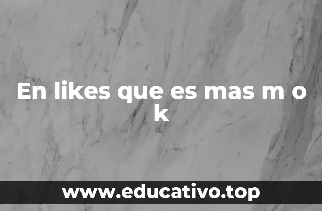 En likes que es mas m o k