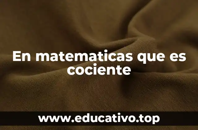 En matematicas que es cociente