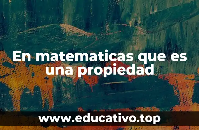 En matematicas que es una propiedad