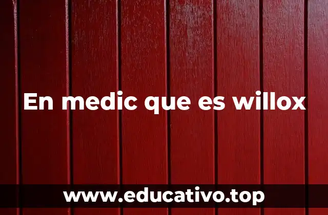 En medic que es willox
