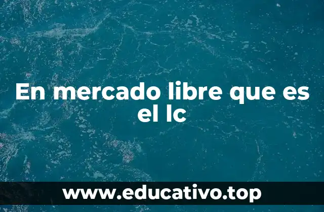 En mercado libre que es el lc