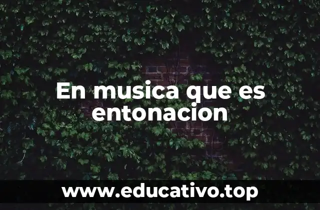 En musica que es entonacion