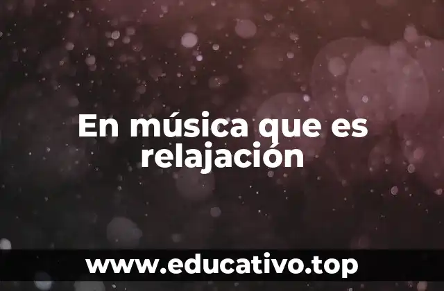 En música que es relajación