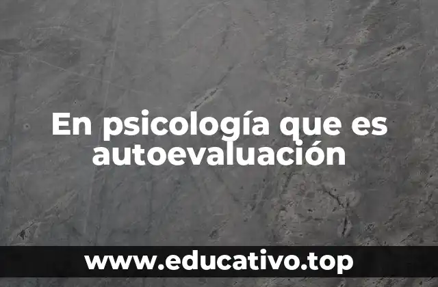 En psicología que es autoevaluación