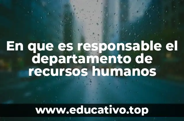 En que es responsable el departamento de recursos humanos