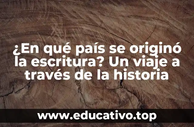¿En qué país se originó la escritura? Un viaje a través de la historia