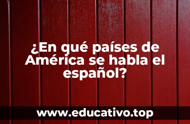 ¿En qué países de América se habla el español?