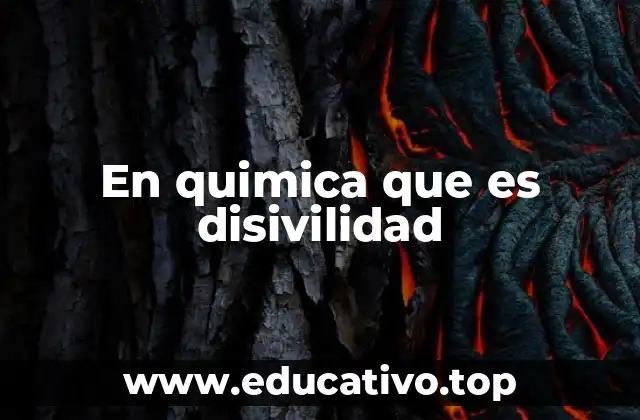 En quimica que es disivilidad