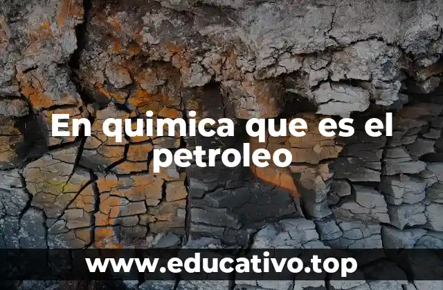 En quimica que es el petroleo