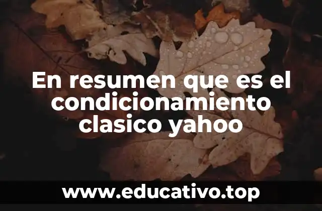 En resumen que es el condicionamiento clasico yahoo