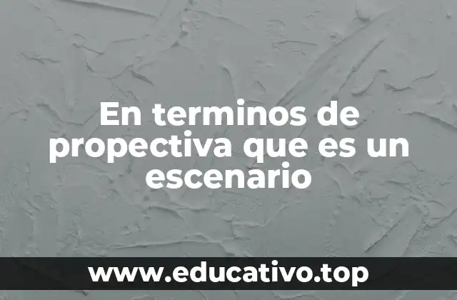 La importancia de los escenarios en la planificación estratégica