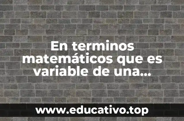 En terminos matemáticos que es variable de una pendiente