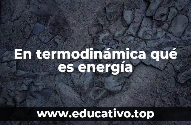 En termodinámica qué es energía