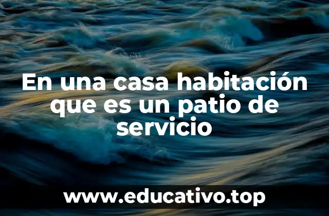 En una casa habitación que es un patio de servicio
