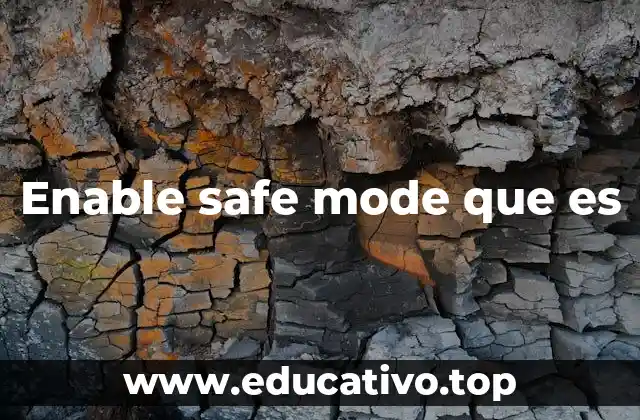 Enable safe mode que es