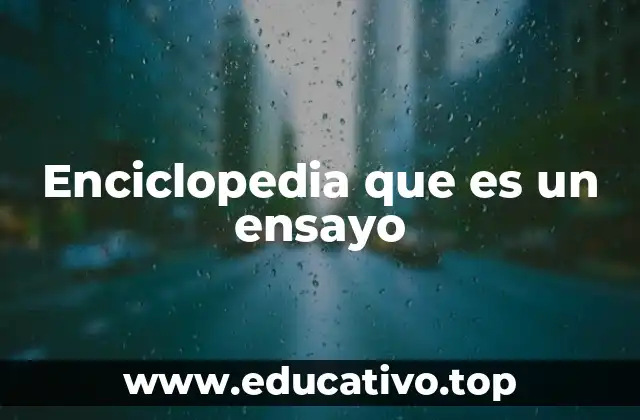 Enciclopedia que es un ensayo