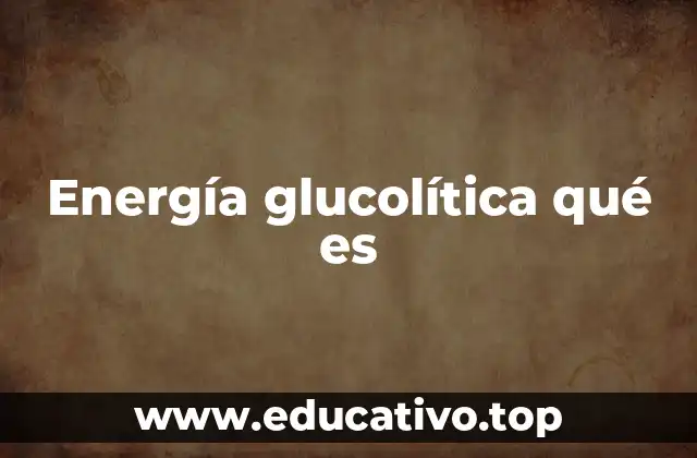 Energía glucolítica qué es
