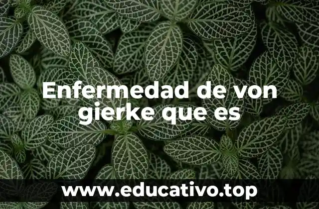 Enfermedad de von gierke que es