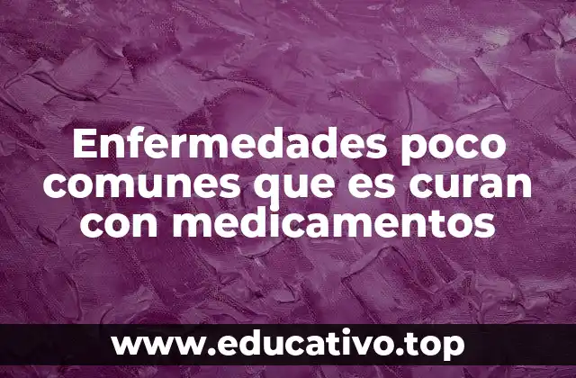 Cómo la medicina moderna está abordando las enfermedades raras