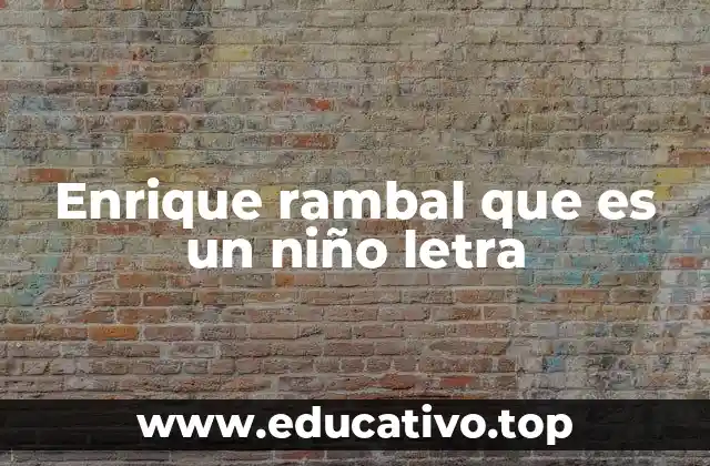 Enrique rambal que es un niño letra