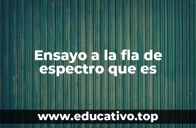 Ensayo a la fla de espectro que es