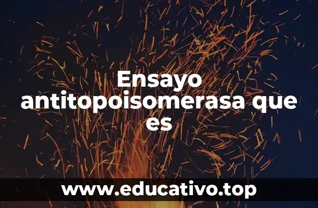 Ensayo antitopoisomerasa que es