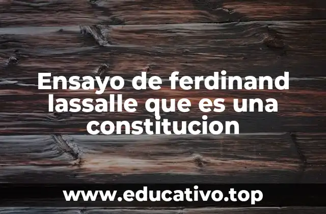 Ensayo de ferdinand lassalle que es una constitucion