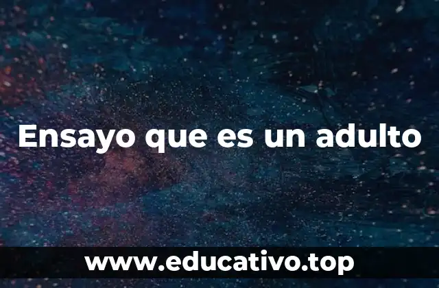 Ensayo que es un adulto