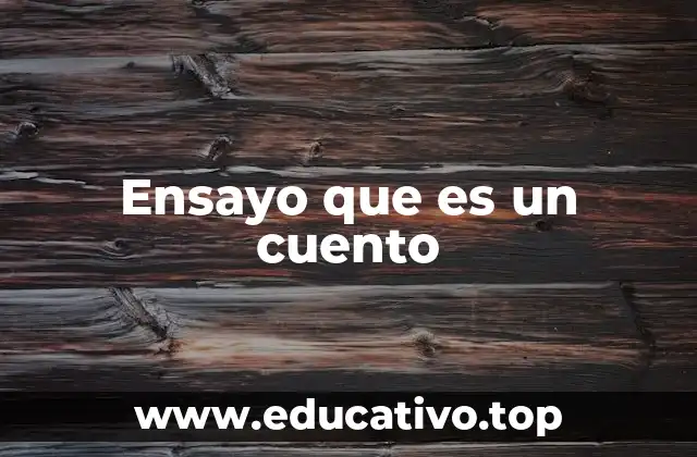 Ensayo que es un cuento