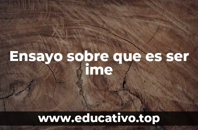Ensayo sobre que es ser ime