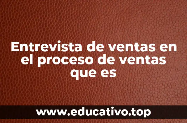 El papel de la entrevista de ventas en la construcción de equipos efectivos