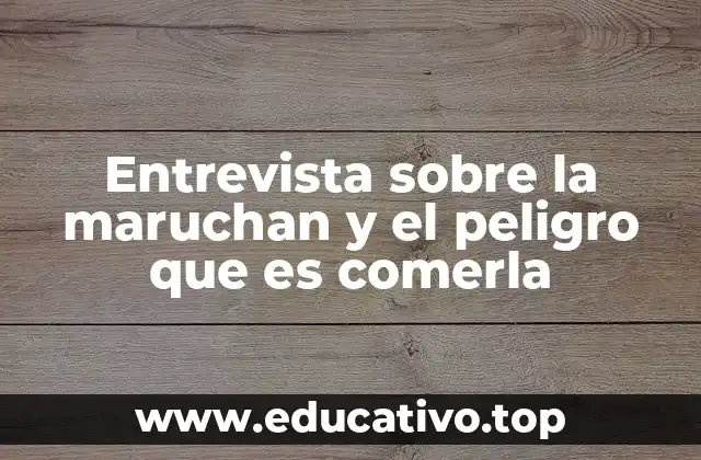 Entrevista sobre la maruchan y el peligro que es comerla