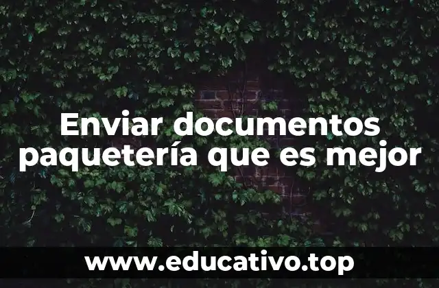 Cómo elegir el mejor servicio para enviar documentos