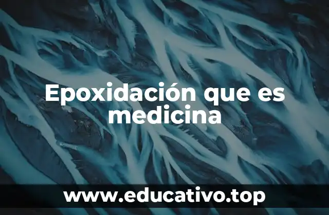 Epoxidación que es medicina