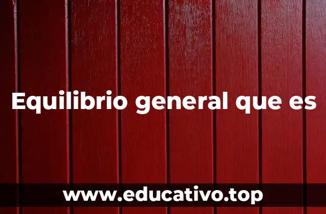 Equilibrio general que es