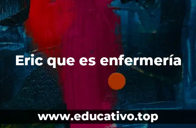 Eric que es enfermería