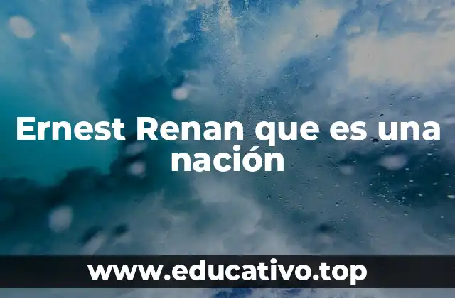 Ernest Renan que es una nación