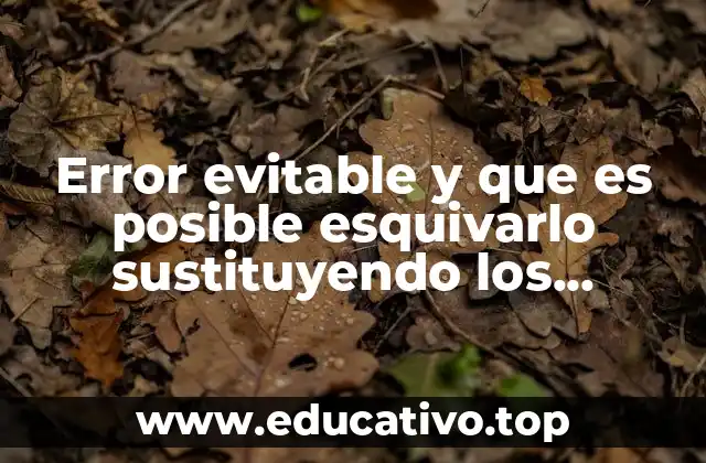 Error evitable y que es posible esquivarlo sustituyendo los cálculos