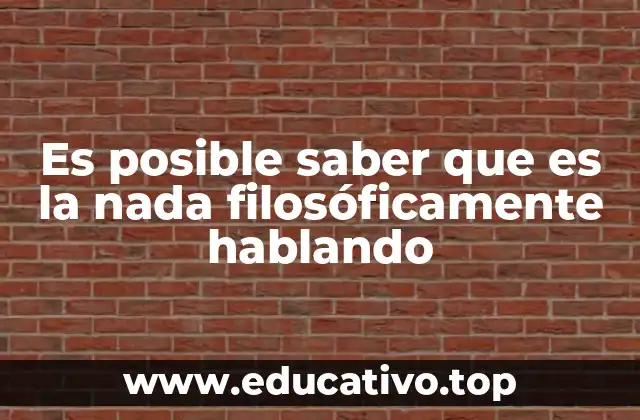 Es posible saber que es la nada filosóficamente hablando