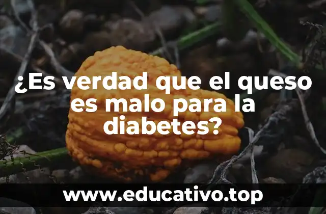 ¿Es verdad que el queso es malo para la diabetes?
