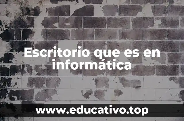 Escritorio que es en informática