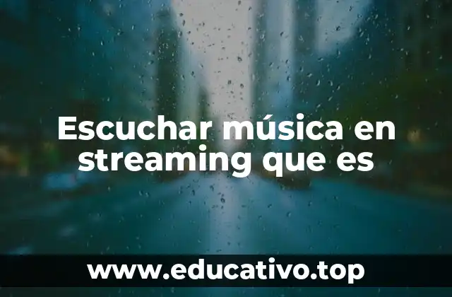 Escuchar música en streaming que es