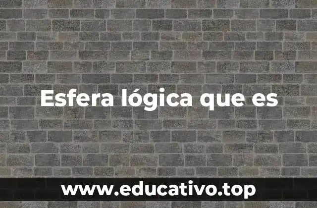 Esfera lógica que es